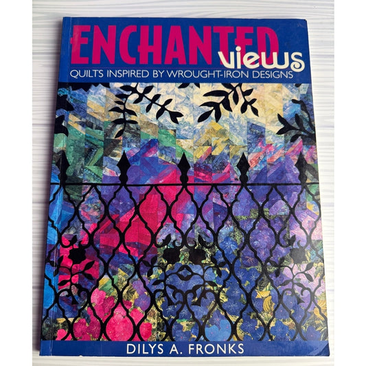 Enchanted Views Quilt Book Dilys Fronks Wrought Iron Designs Reverse Applique