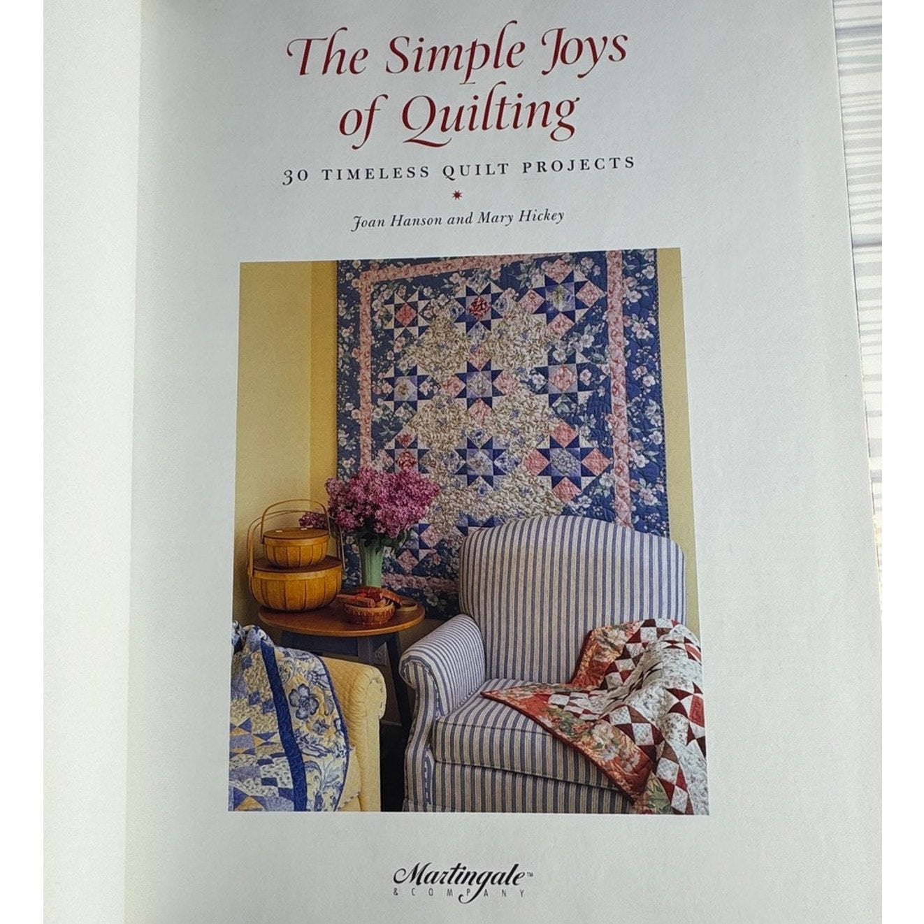 The Simple Joys of Quilting Book Joan Hanson Mary Hickey 30 Quilt Projects HC