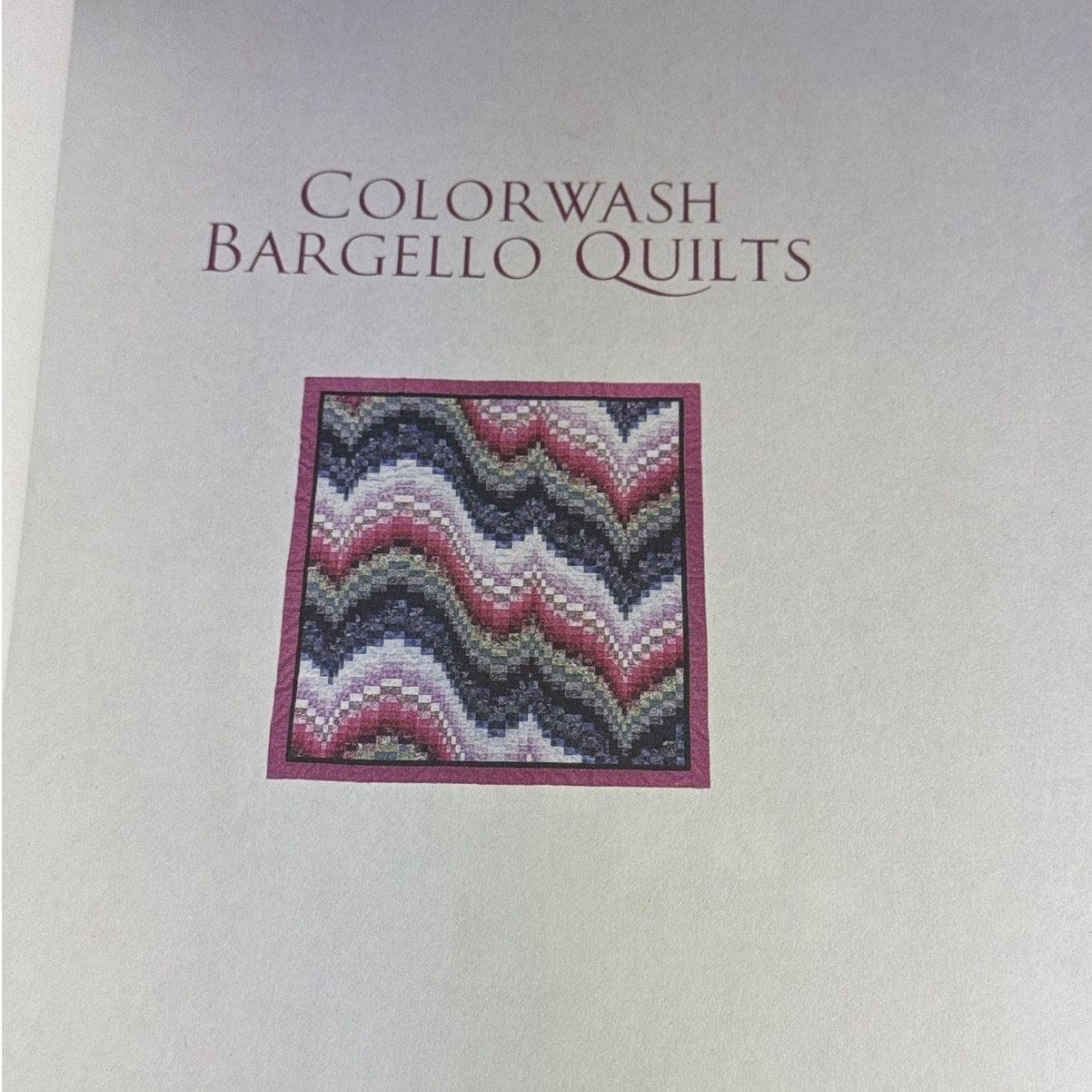 Colorwash Bargello Quilts Beth Ann Williams 2001 Patchwork Place Pattern Book VTG