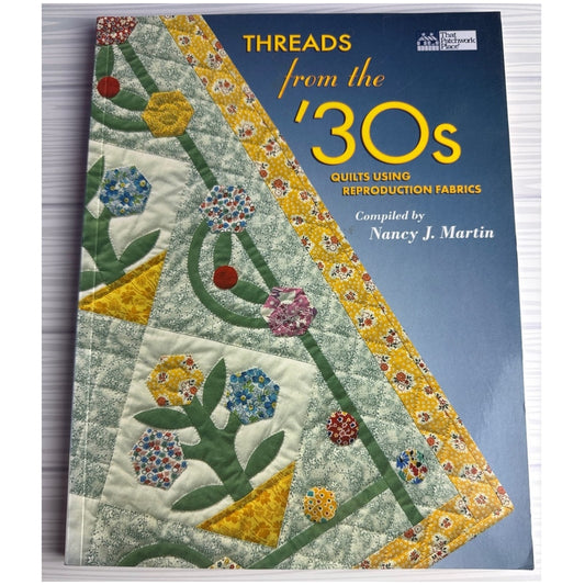 Threads from the '30s Quilts Using Reproduction Fabrics Pattern Book Nany Martin