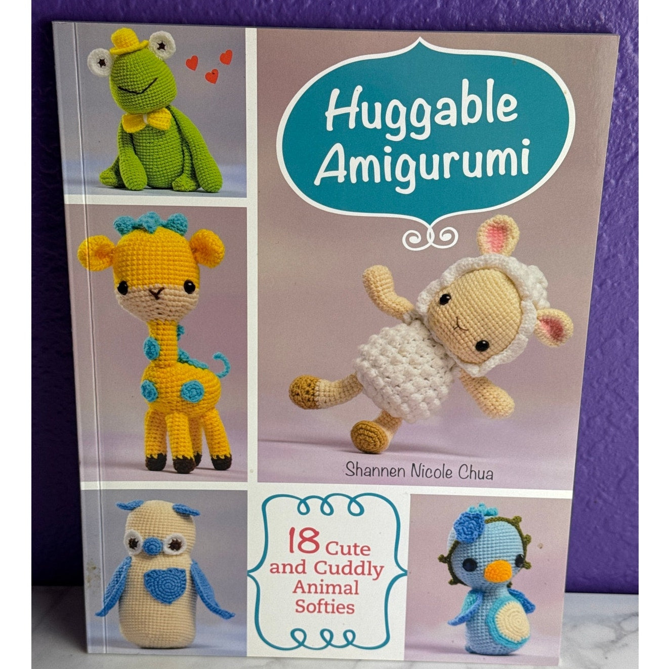 Huggable Amigurumi Crochet Pattern Book 18 Cute Cuddly Animal Softies Shannen Chua