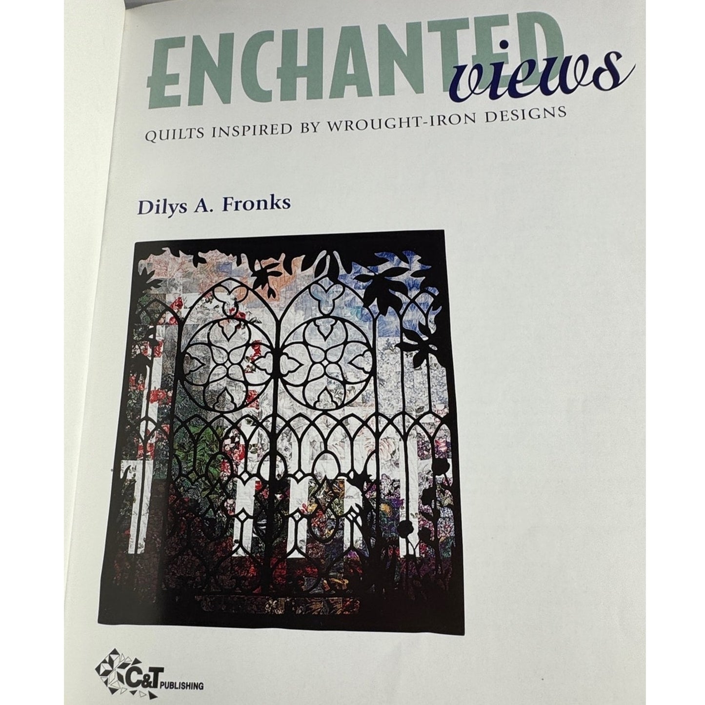 Enchanted Views Quilt Book Dilys Fronks Wrought Iron Designs Reverse Applique