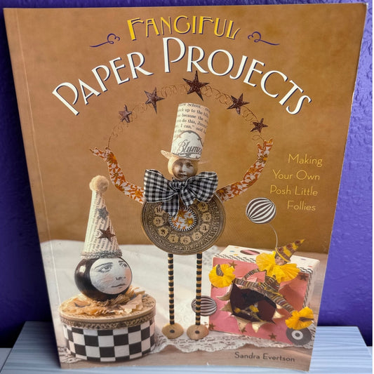 Fanciful Paper Projects Sandra Evertson Craft Book Posh Little Follies Papercraft - Lane Creatives