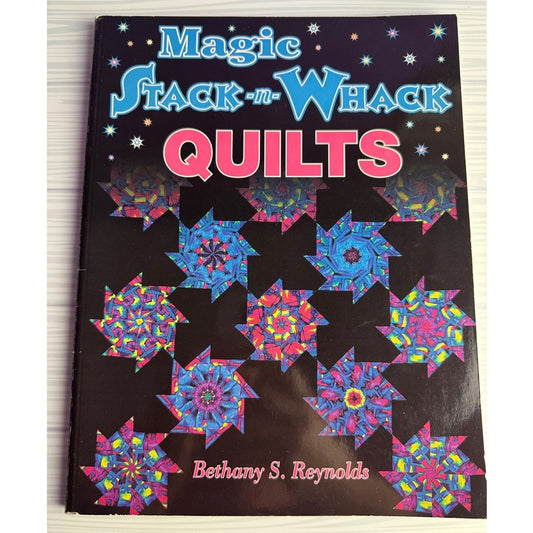 Magic Stack-N-Whack Quilts Book Bethany Reynolds Kaleidoscope Patternss AQS 1998