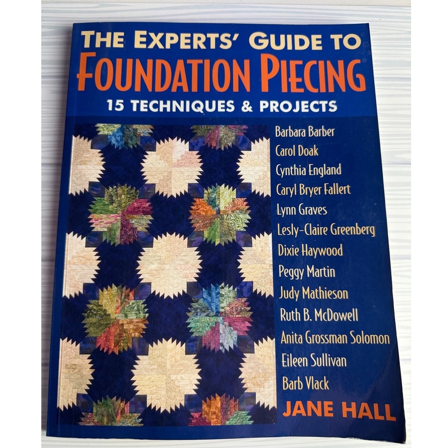 The Experts' Guide to Foundation Piecing Jane Hall Quilting Book 15 Techniques - Lane Creatives
